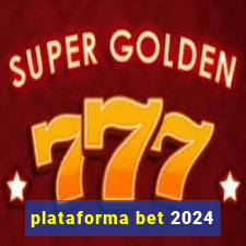 plataforma bet 2024